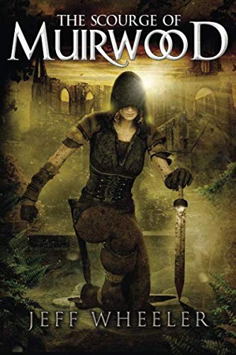 Jeff Wheeler: The Scourge of Muirwood (Legends of Muirwood) (2013, 47North)