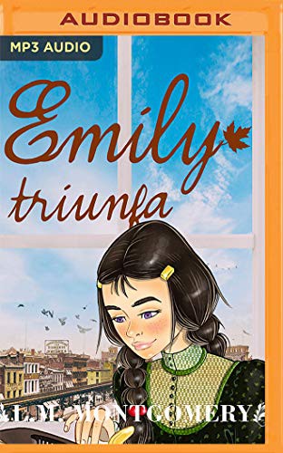 Lucy Maud Montgomery, Mireia Cambó: Emily Triunfa (AudiobookFormat, 2021, Audible Studios on Brilliance Audio)