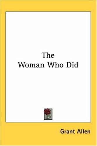 Grant Allen: The Woman Who Did (Paperback, 2004, Kessinger Publishing)