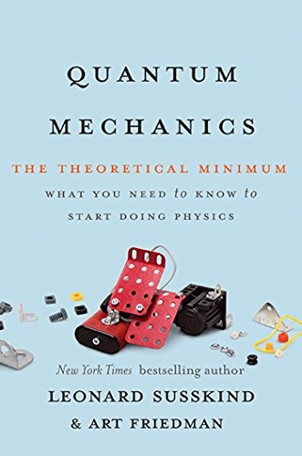 Quantum Mechanics: The Theoretical Minimum (2014, Basic Books)