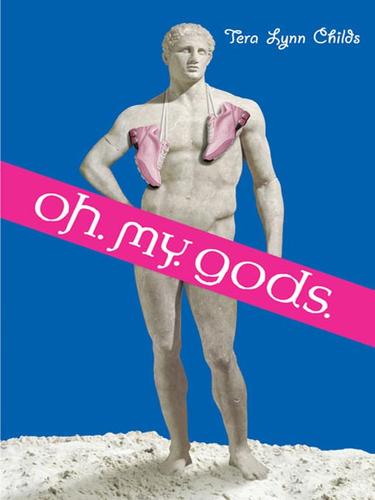 Tera Lynn Childs: Oh. My. Gods. (EBook, 2008, Penguin Group USA, Inc.)