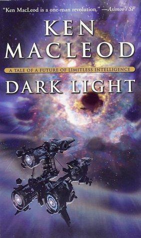 Ken MacLeod: Dark Light (The Engines of Light, Book 2) (Paperback, 2003, Tor Books)