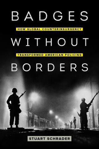 Stuart Schrader: Badges Without Borders (2019, University of California Press)