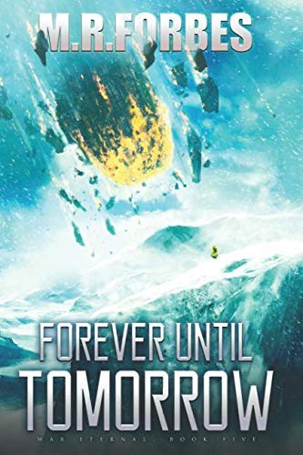 M.R. Forbes: Forever Until Tomorrow (War Eternal) (Volume 5) (2016, CreateSpace Independent Publishing Platform)