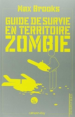 Guide de survie en territoire zombie : ce livre peut vous sauver la vie (French language, 2009)