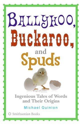 Michael Quinion: Ballyhoo, buckaroo, and spuds (2006, Collins/Smithsonian)