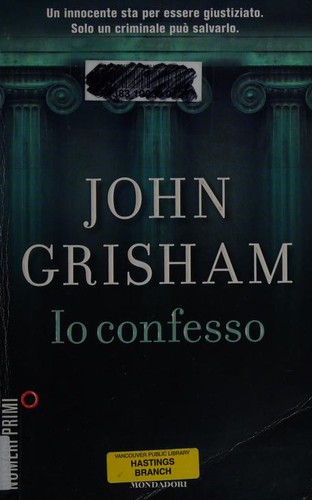 John Grisham: Io confesso (Paperback, Italian language, 2012, Arnoldo Mondadori Editore)