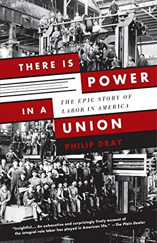 Philip Dray: There Is Power in a Union (Paperback, 2011, Anchor)