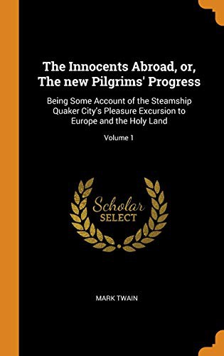 Mark Twain: The Innocents Abroad, or, The new Pilgrims' Progress (Hardcover, 2018, Franklin Classics)