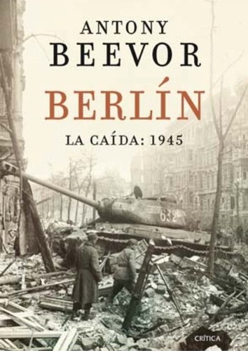 David León, Antony Beevor: Berlín (Spanish language, 2012, Crítica, Editorial Crítica)