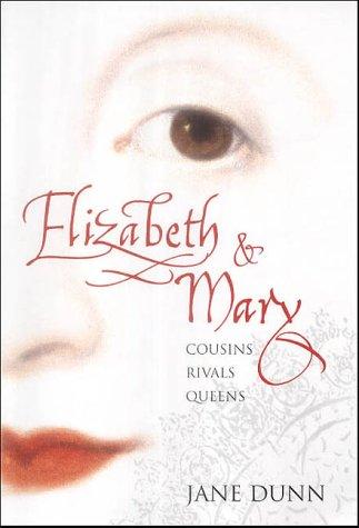 Jane Dunn: Elizabeth and Mary (2003, HarperCollins)