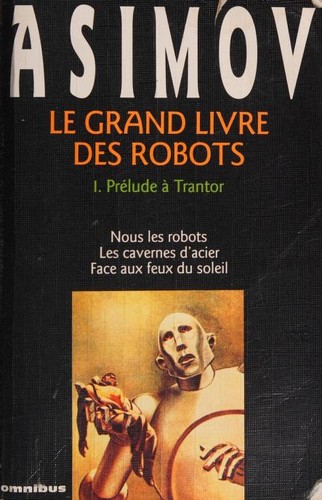 Le Grand Livre des robots (Paperback, French language, 2004, Omnibus, Presses de la Cité)