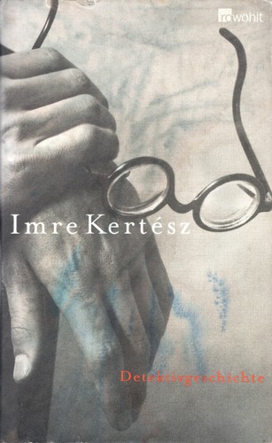 Imre Kertész: Detektivgeschichte (Hardcover, German language, 2004, Rowohlt)