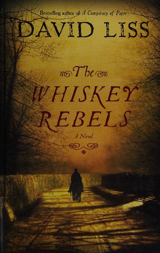 David Liss: The whiskey rebels (2008, Thorndike Press)