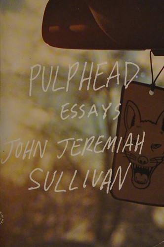 Pulphead (2011, Farrar, Straus and Giroux)