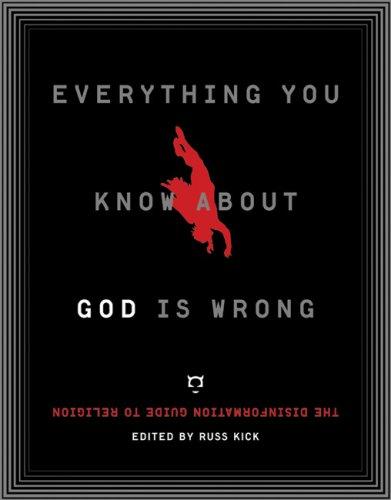 Russell Kick: Everything You Know About God Is Wrong (Paperback, 2007, Disinformation Company)