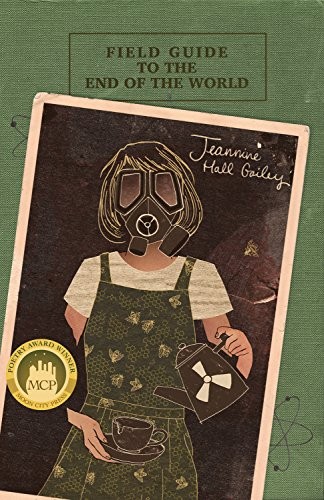 Jeannine Hall Gailey: Field Guide to the End of the World: Poems (Moon City Press)