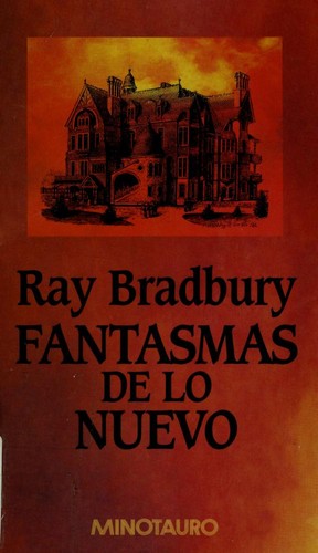 Ray Bradbury: Fantasmas de Lo Nuevo (Paperback, Spanish language, 2000, Minotauro)