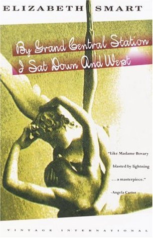 Elizabeth Smart: By Grand Central Station I sat down and wept ; and, The assumption of the rogues & rascals (1992, Vintage Books)