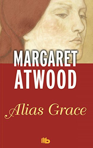 Alias Grace/ Alias Grace (Paperback, 2016, B de Bolsillo)