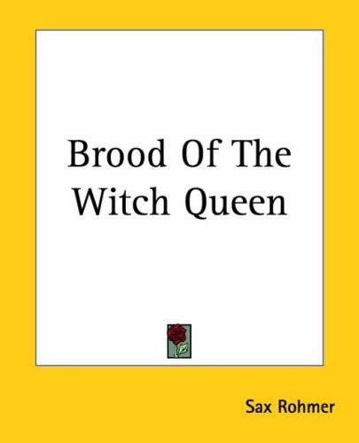 Sax Rohmer: Brood Of The Witch Queen (Paperback, 2004, Kessinger Publishing)