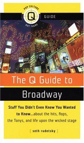 Seth Rudetsky: The Q Guide to Broadway (Paperback, 2006, Alyson Books)