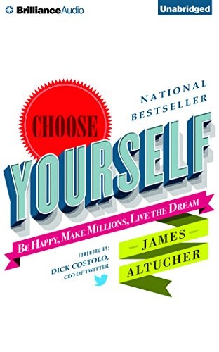 James Altucher: Choose Yourself! (AudiobookFormat, 2015, Brilliance Audio)