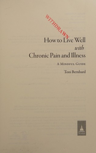 Toni Bernhard: How to live well with chronic pain and illness (2015)