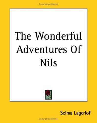 Selma Lagerlöf: The Wonderful Adventures Of Nils (Paperback, 2004, Kessinger Publishing, LLC)