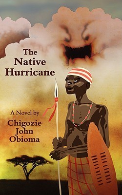 Chigozie John Obioma: The Native Hurricane (Athena Press)