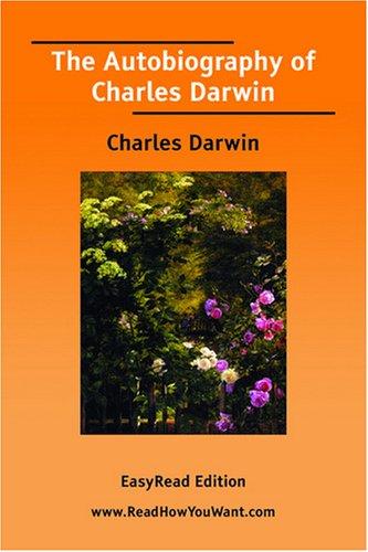 Charles Darwin: The Autobiography of Charles Darwin [EasyRead Edition] (Paperback, 2007, ReadHowYouWant.com)