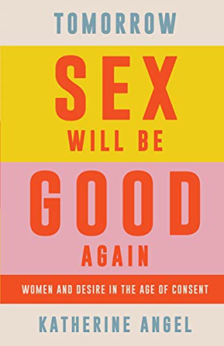 Katherine Angel: Tomorrow Sex Will Be Good Again (Paperback, 2022, Verso)