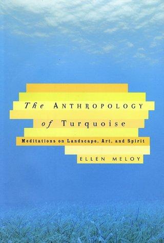 Ellen Meloy: The anthropology of turquoise (2002, Pantheon Books)