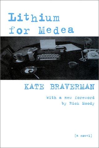 Kate Braverman: Lithium for Medea (2002, Seven Stories Press)