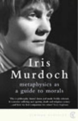 Iris Murdoch: Metaphysics as a Guide to Morals (Paperback, 2003, VINTAGE (RAND))