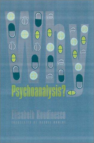 Élisabeth Roudinesco: Why Psychoanalysis? (European Perspectives: A Series in Social Thought and Cultural Criticism) (Hardcover, 2002, Columbia University Press)