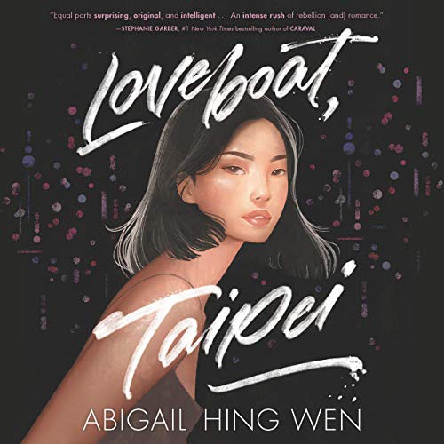 Abigail Hing Wen: Loveboat, Taipei (AudiobookFormat, 2020, Harpercollins, HarperCollins B and Blackstone Publishing)