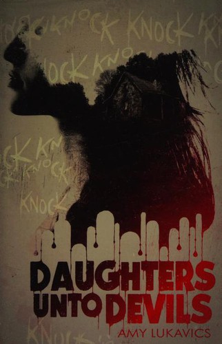 Amy Lukavics: Daughters unto devils (2015, Simon & Schuster)