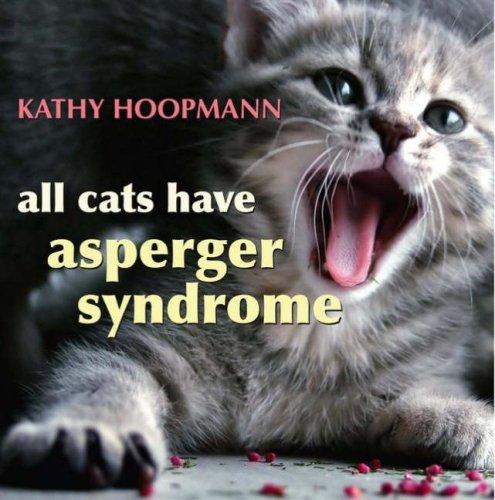 Kathy Hoopmann: All Cats Have Asperger Syndrome (Hardcover, 2006, Jessica Kingsley Publishers)