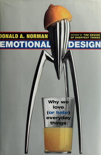 Donald A. Norman: Emotional design (2004, Basic Books)