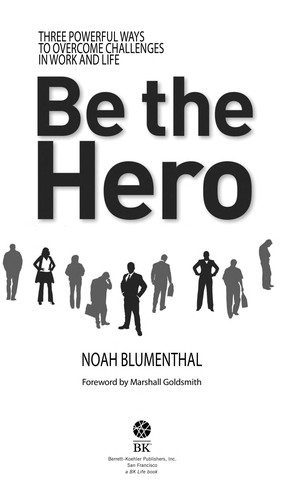Be the hero (2009, Berrett-Koehler Publishers)