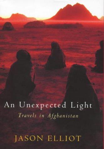 Jason Elliot: An Unexpected Light (Hardcover, 1999, Picador)