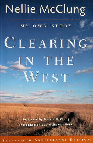 Nellie L. McClung: Clearing in the west (2005, Thomas Allen)