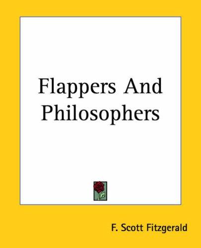 F. Scott Fitzgerald: Flappers And Philosophers (Paperback, 2004, Kessinger Publishing)