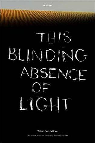 Tahar Ben Jelloun: This blinding absence of light (2002, New Press)
