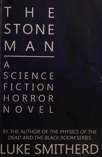 The Stone Man - a Science Fiction Horror Novel (2012, CreateSpace Independent Publishing Platform)