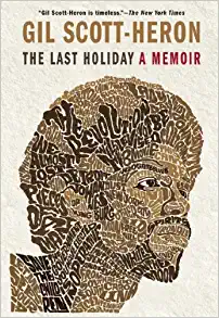 Gil Scott-Heron: The last holiday (2012, Canongate)