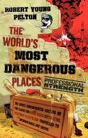 Robert Young Pelton: The World's Most Dangerous Places (Paperback, 2007, Collins)
