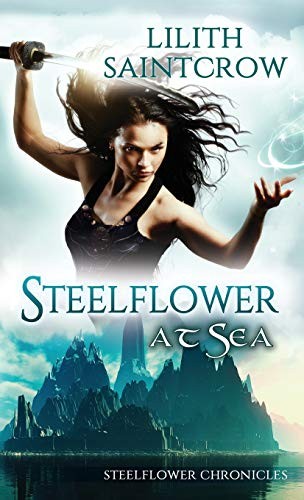 Steelflower at Sea (The Steelflower Chronicles) (2019, Lilith Saintcrow, LLC)