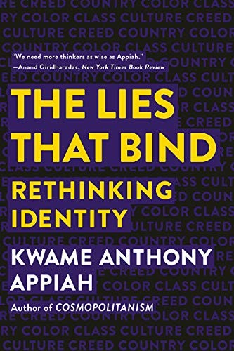 Kwame Anthony Appiah: The Lies that Bind (Paperback, 2019, Liveright)